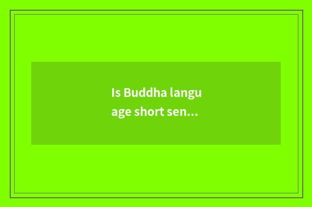 Is Buddha language short sentence?