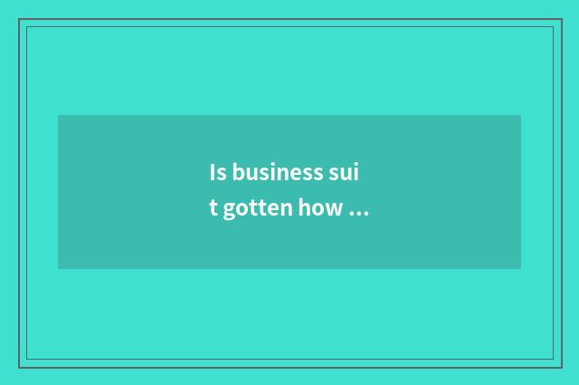Is business suit gotten how to change vogue to get?
