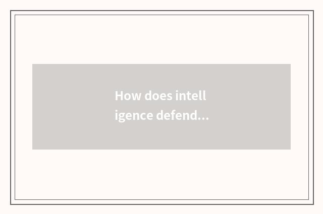 How does intelligence defend a system
