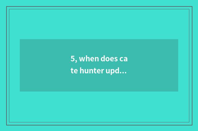 5, when does cate hunter update the 2nd season?