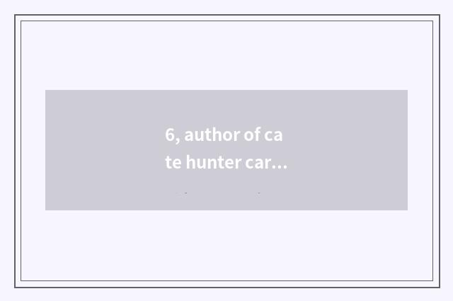 6, author of cate hunter caricature?