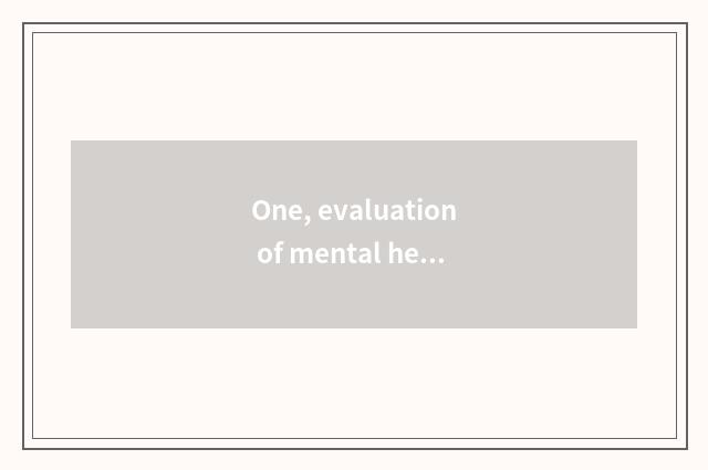 One, evaluation of mental health parent?