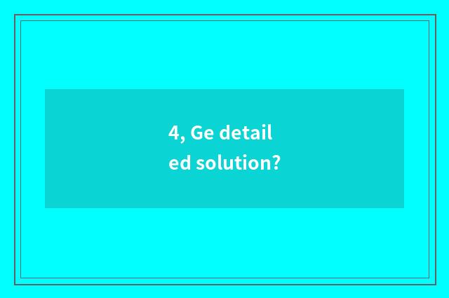 4, Ge detailed solution?