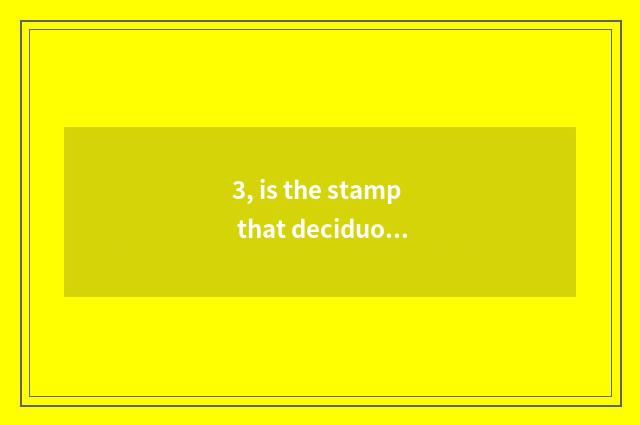 3, is the stamp that deciduous leaf is nature similar sentence?