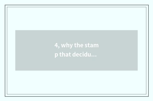 4, why the stamp that deciduous leaf is nature?