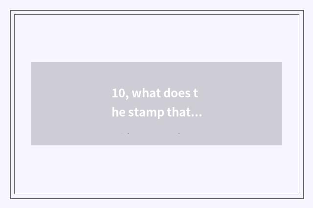10, what does the stamp that deciduous leaf is nature tell us?