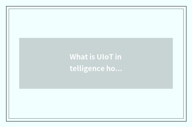 What is UIoT intelligence household?