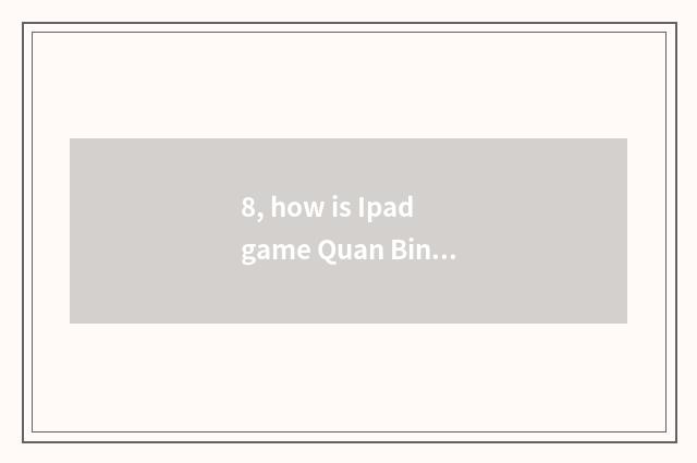 8, how is Ipad game Quan Bing installed?