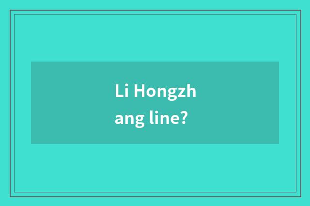 Li Hongzhang line?