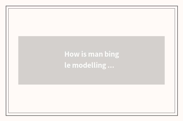 How is man bingle modelling caught?