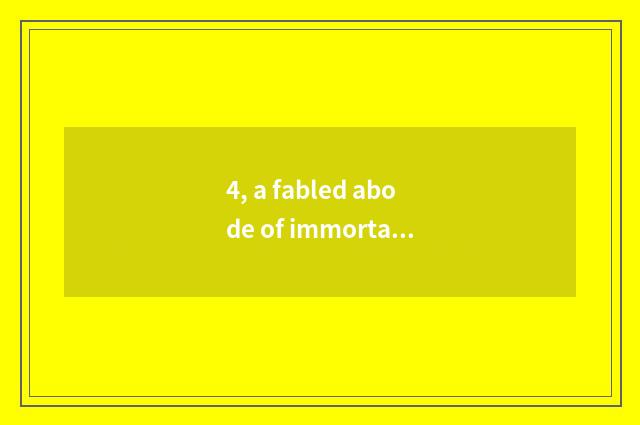 4, a fabled abode of immortals which hospital is good?