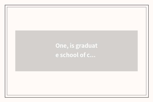 One, is graduate school of college of central finance and economics in which cam