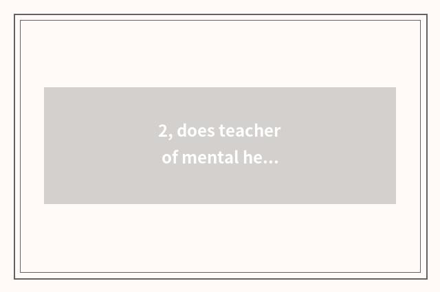2, does teacher of mental health education groom is there letter?