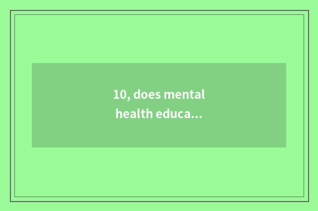 10, does mental health education groom how is class hour maintained?