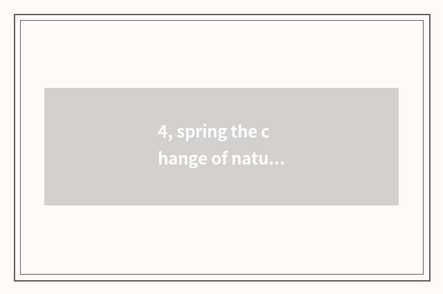 4, spring the change of nature?