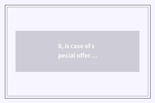 8, is case of special offer article brief sentence?