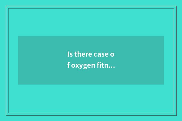 Is there case of oxygen fitness article?