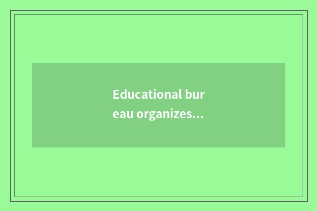 Educational bureau organizes a structure