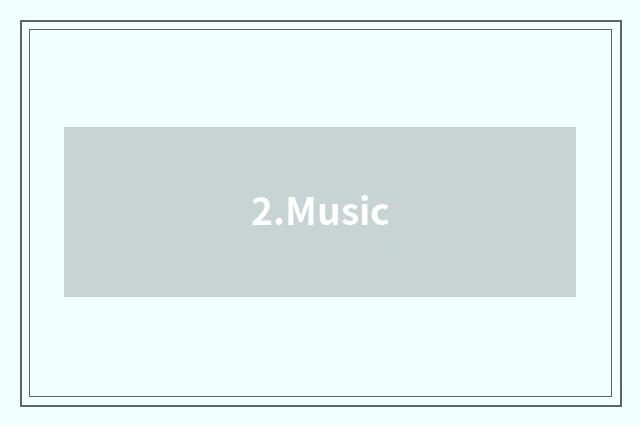 2.Music