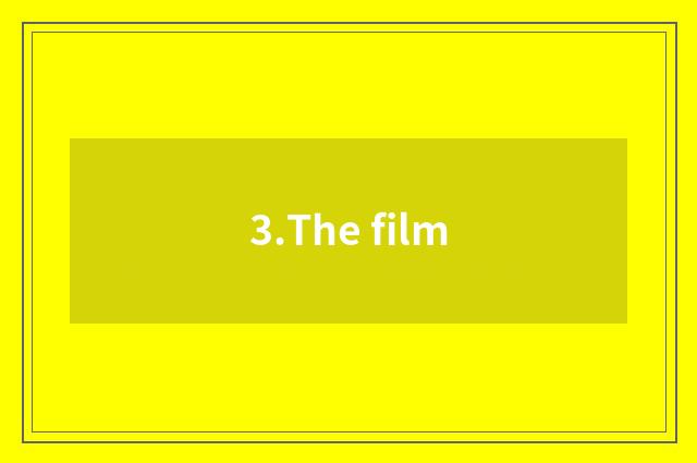 3.The film