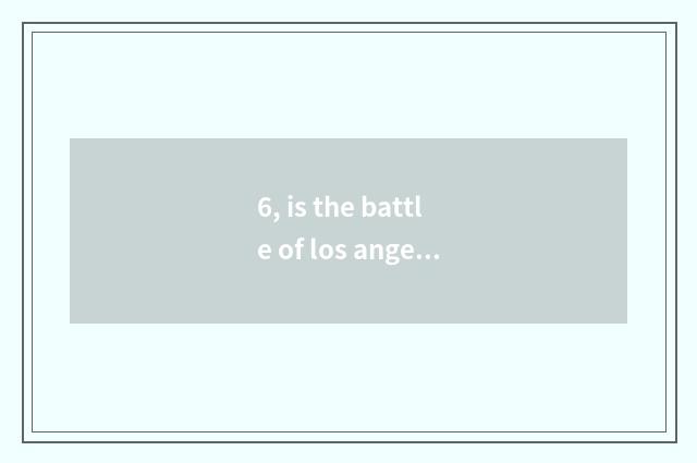 6, is the battle of los angeles real incident?
