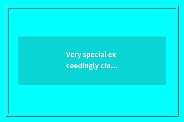Very special exceedingly close justice word?