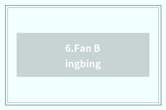 6.Fan Bingbing
