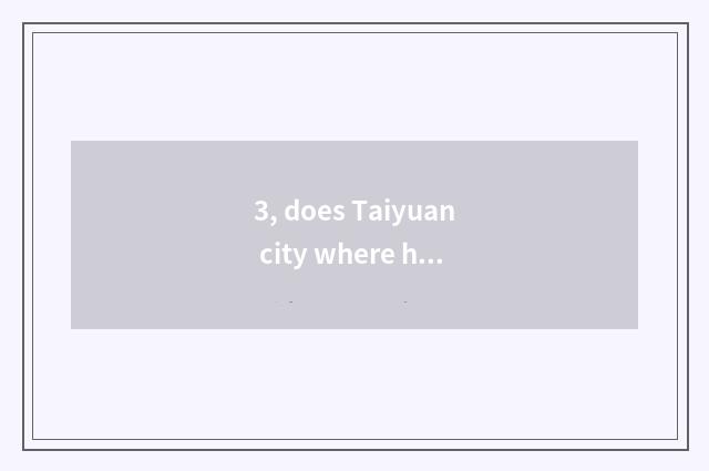 3, does Taiyuan city where have top pet hospital?