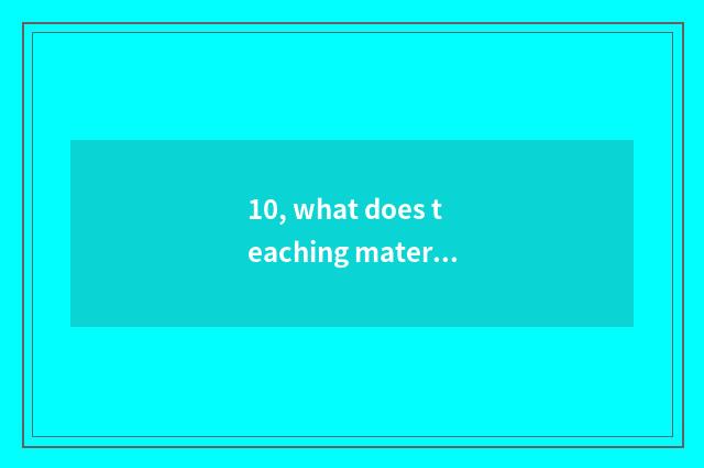 10, what does teaching material of education of mental health of junior high sch