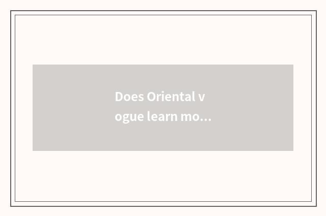 Does Oriental vogue learn motor how long to learn?