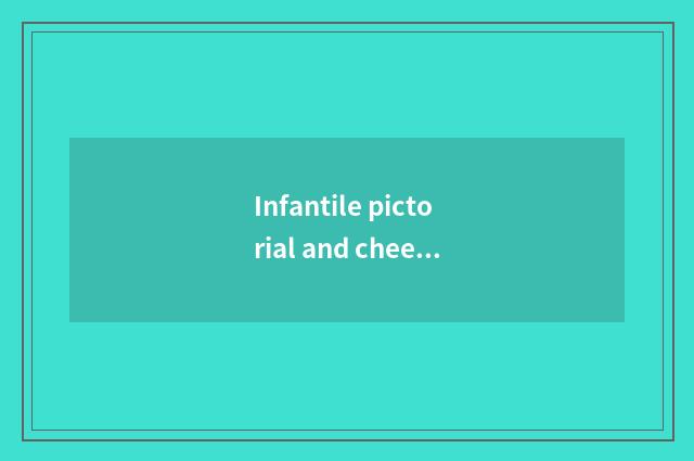 Infantile pictorial and cheeper pictorial which good?