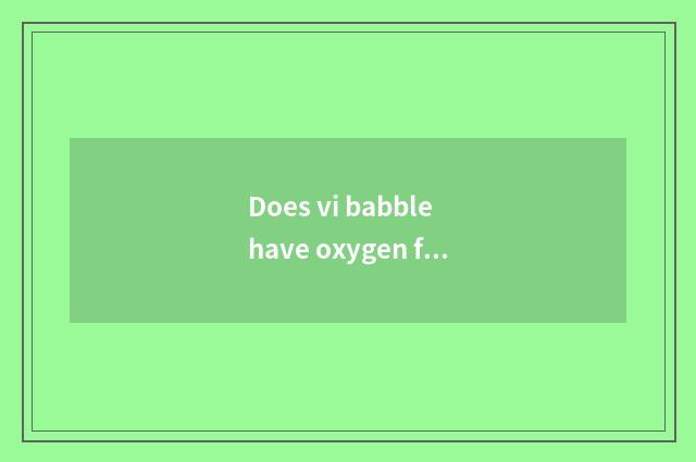 Does vi babble have oxygen fitness and new house fitness which good?