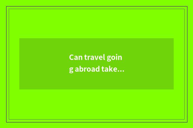 Can travel going abroad take Hiv drug?
