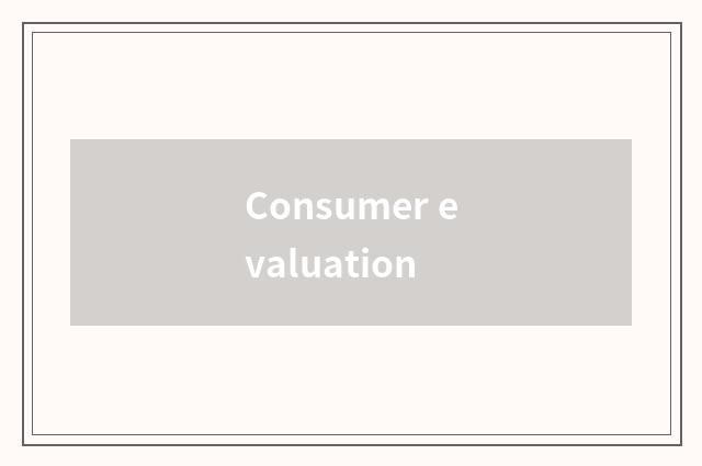Consumer evaluation