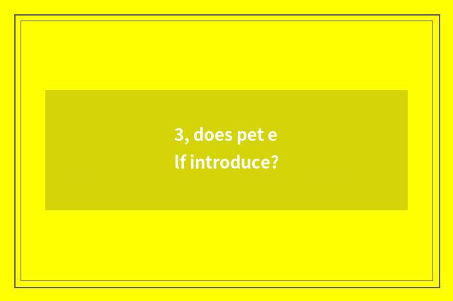 3, does pet elf introduce?