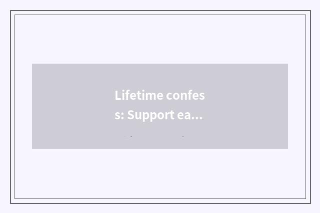 Lifetime confess: Support each other forever