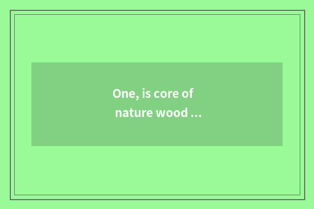 One, is core of nature wood door of real wood?