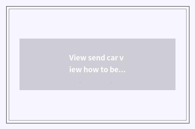 View send car view how to be sent?