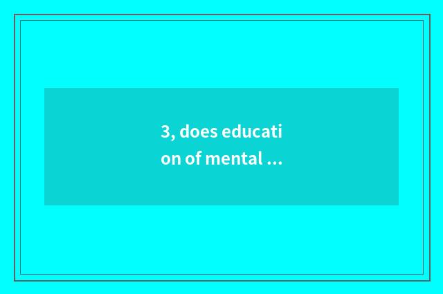 3, does education of mental health of wisdom middle and primary school groom ski