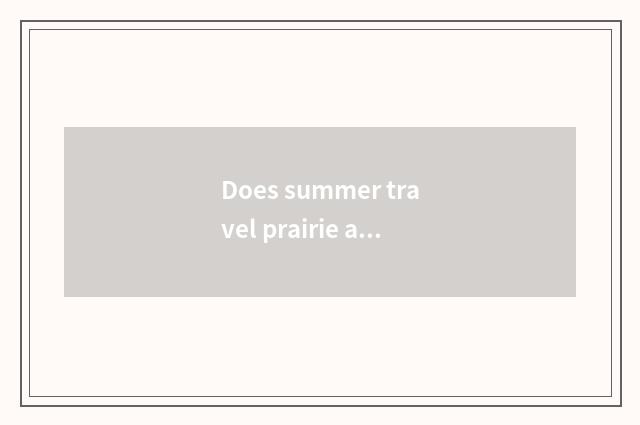 Does summer travel prairie article table?