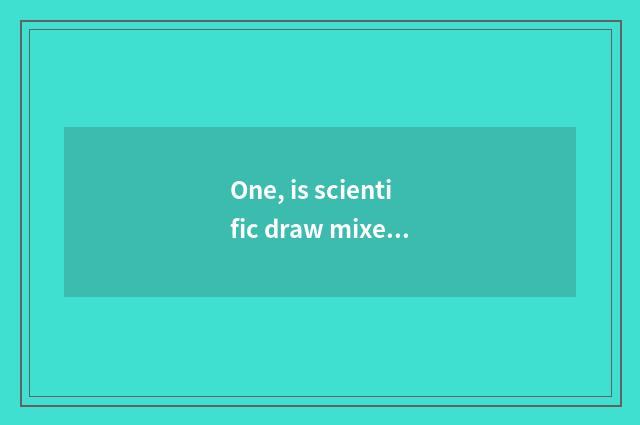 One, is scientific draw mixed originally popular science draw this distinction?