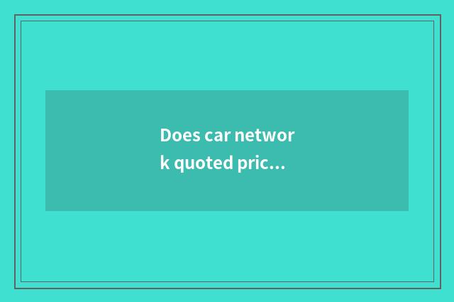 Does car network quoted price rely on chart?