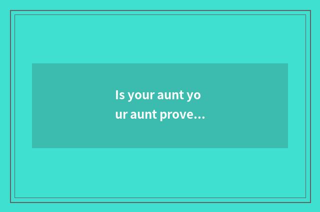 Is your aunt your aunt provenance forever?