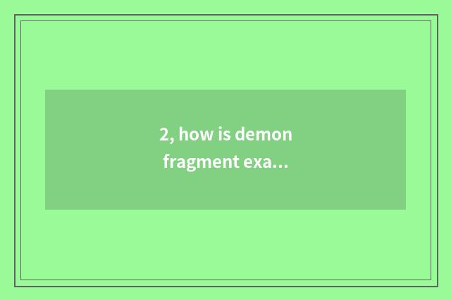 2, how is demon fragment examined in pocket demon game?