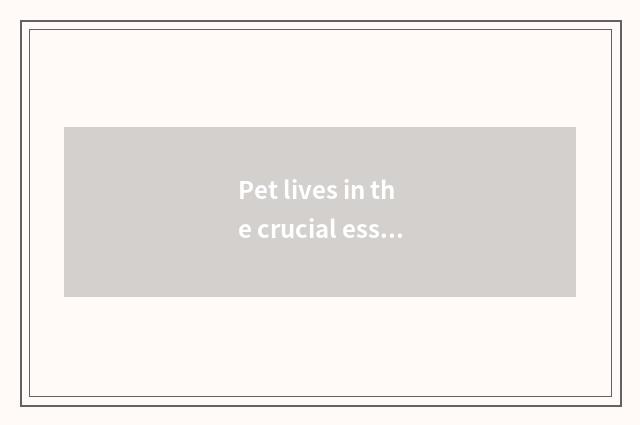 Pet lives in the crucial essential factor of the design