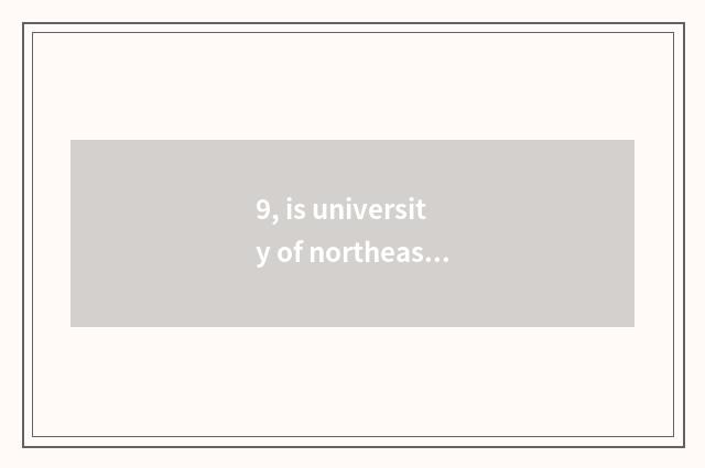 9, is university of northeast finance and economics 111 plans college?