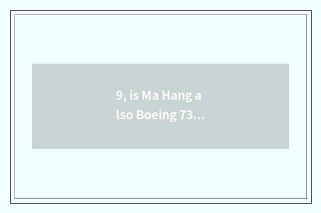 9, is Ma Hang also Boeing 737?