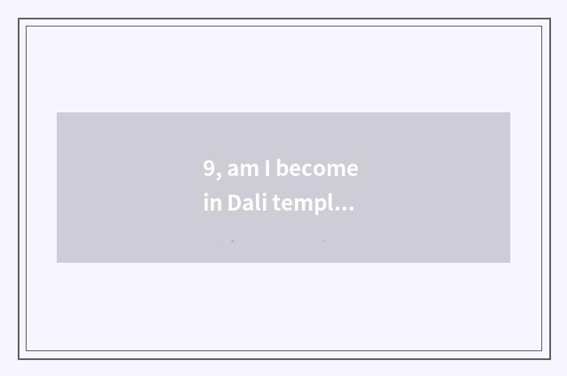9, am I become in Dali temple pet the 2nd teleplay?