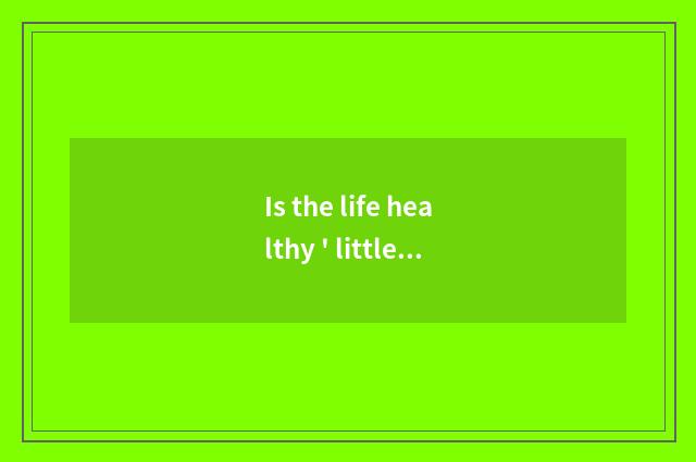 Is the life healthy ' little common sense?