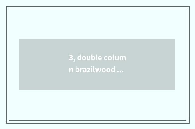 3, double column brazilwood and distinction of twin leaf brazilwood?